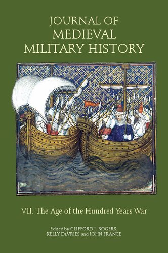 The Journal of Medieval Military History. Volume VII. The Age of the Hundred Years War