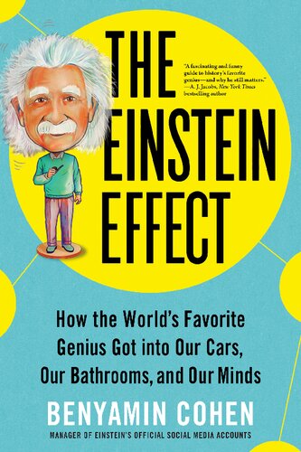 The Einstein Effect: How the World's Favorite Genius Got into Our Cars, Our Bathrooms, and Our Minds (Fascinating and Funny Pop Science Book for Adults)