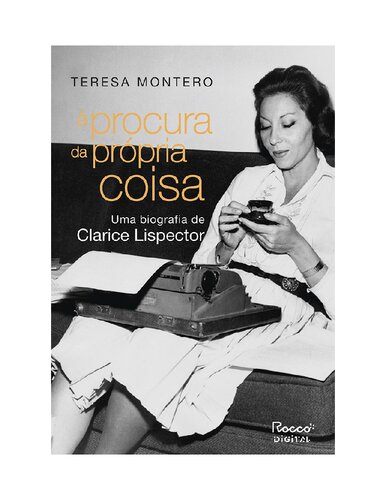 À Procura da Própria Coisa - Uma Biografia de Clarice Lispector