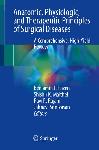 Anatomic, Physiologic, and Therapeutic Principles of Surgical Diseases: A Comprehensive, High-Yield Review