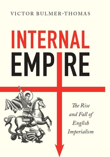 Internal Empire: The Rise and Fall of English Imperialism