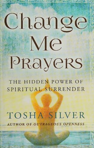 Change Me Prayers: The Hidden Power of Spiritual Surrender
