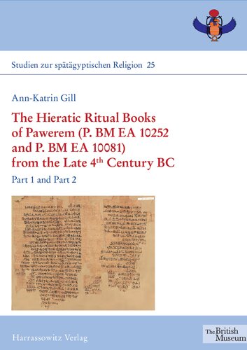 The Hieratic Ritual Books of Pawerem (P. BM EA 10252 and P. BM EA 10081) from the Late 4th Century BC: Part 1 and Part 2