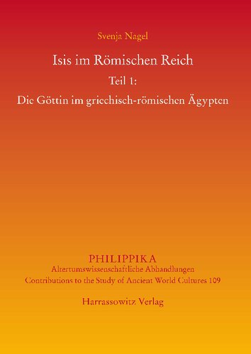 Isis im Römischen Reich: Teil 1: Die Göttin im griechisch-römischen Ägypten & Teil 2: Adaption(en) des Kultes im Westen