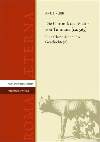 Die Chronik des Victor von Tunnuna (ca. 565): Eine Chronik und ihre Geschichte(n)
