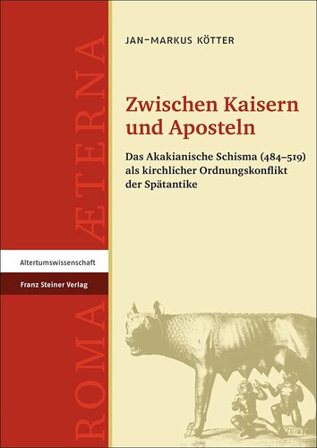 Zwischen Kaisern und Aposteln: Das Akakianische Schisma