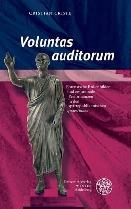 'Voluntas auditorum': Forensische Rollenbilder und emotionale Performanzen in den spätrepublikanischen 'quaestiones'. Dissertationsschrift