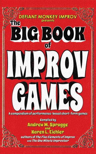The Big Book of Improv Games: A Compendium of Performance-Based Short-Form Games