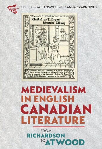 Medievalism in English Canadian Literature: From Richardson to Atwood