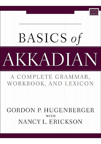 Basics of Akkadian. A complete grammar, workbook, and lexicon