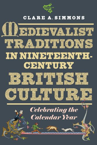 Medievalist Traditions in Nineteenth-Century British Culture: Celebrating the Calendar Year