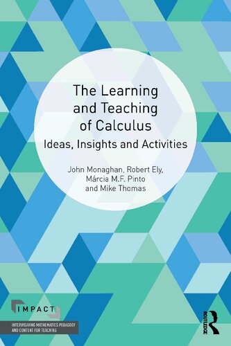 The Learning and Teaching of Calculus: Ideas, Insights and Activities (IMPACT: Interweaving Mathematics Pedagogy and Content for Teaching)
