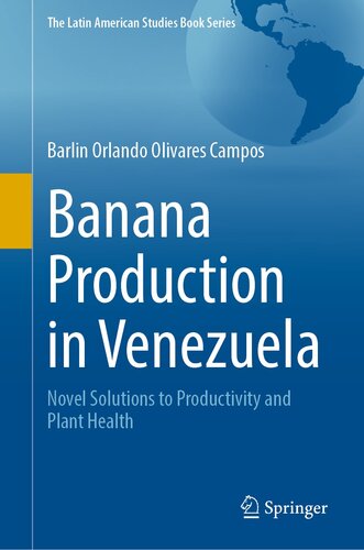 Banana Production in Venezuela: Novel Solutions to Productivity and Plant Health (The Latin American Studies Book Series)