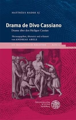 Drama de Divo Cassiano: Drama über den Heiligen Cassian
