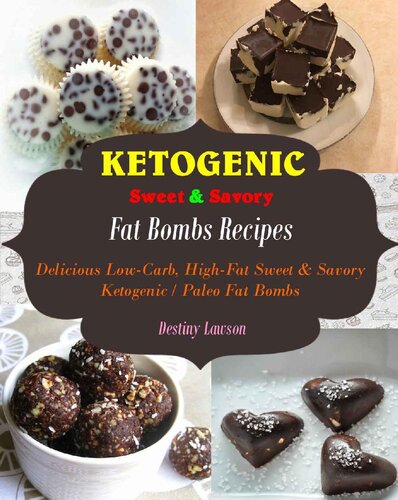 Fat Bombs: Delicious Low-Carb High-Fat Sweet and Savory Ketogenic & Paleo Fat Bombs