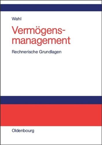 Vermögensmanagement: Rechnerische Grundlagen mit Beispielen in EXCEL