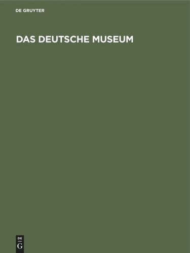 Das deutsche Museum: Geschichte, Aufgaben, Ziele