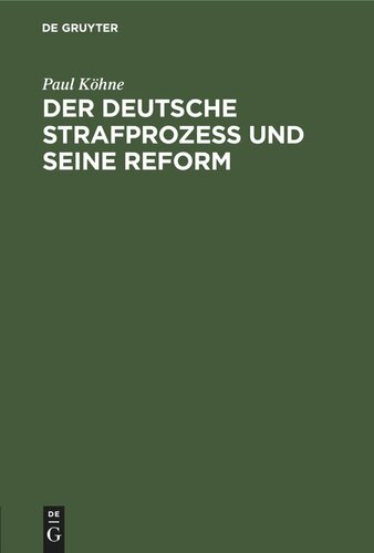 Der deutsche Strafprozeß und seine Reform: Kritik und Vorschläge