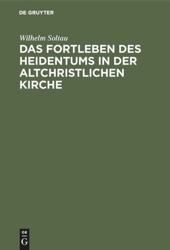 Das Fortleben des Heidentums in der altchristlichen Kirche