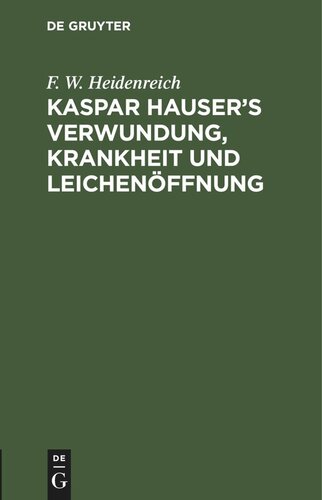 Kaspar Hauser’s Verwundung, Krankheit und Leichenöffnung