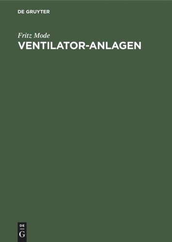 Ventilator-Anlagen: Mit Anwendungen aus dem gesamten Gebiete lufttechnischer Betriebe. Handbuch für Ingenieure, Architekten und Studierende
