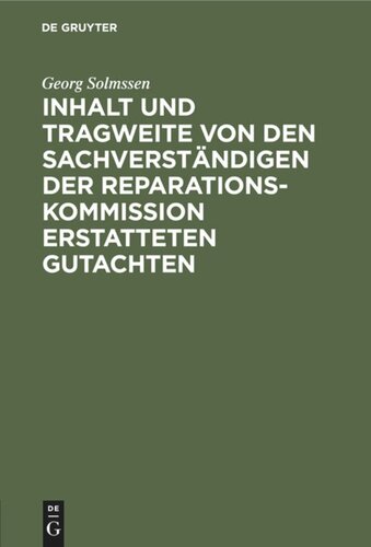 Inhalt und Tragweite von den Sachverständigen der Reparationskommission erstatteten Gutachten: Referat
