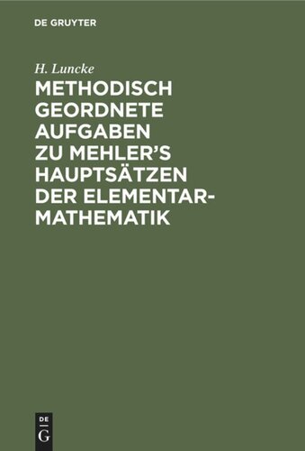 Methodisch geordnete Aufgaben zu Mehler’s Hauptsätzen der Elementar-Mathematik