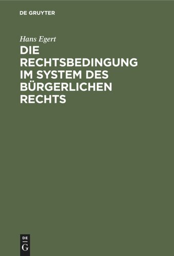 Die Rechtsbedingung im System des bürgerlichen Rechts