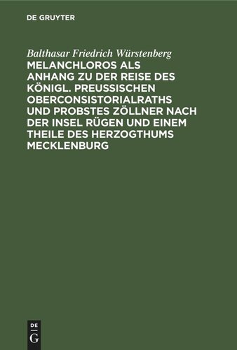 Melanchloros als Anhang zu der Reise des Königl. Preußischen Oberconsistorialraths und Probstes Zöllner nach der Insel Rügen und einem Theile des Herzogthums Mecklenburg