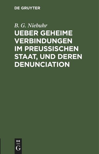 Ueber geheime Verbindungen im preußischen Staat, und deren Denunciation