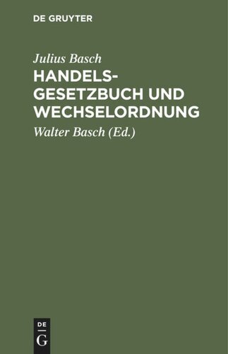 Handelsgesetzbuch und Wechselordnung: Sowie Nebengesetze und Auszug aus dem Bürgerlichen Gesetzbuche