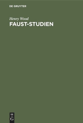 Faust-Studien: Ein Beitrag zum Verständnis Goethes in seiner Dichtung