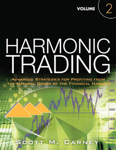 Harmonic Trading, Advanced Strategies for Profiting from the Natural Order of the Financial Markets