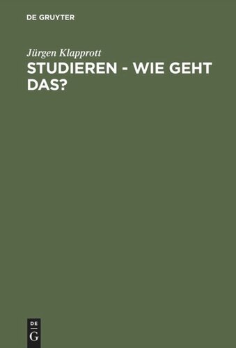 Studieren - wie geht das?: Wissenschaftliches, organisatorisches und persönliches Know-how für ein erfolgreiches Studium der Sozialen Arbeit