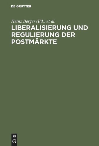 Liberalisierung und Regulierung der Postmärkte: Ansatzpunkte für eine Neugestaltung der staatlichen Postpolitik