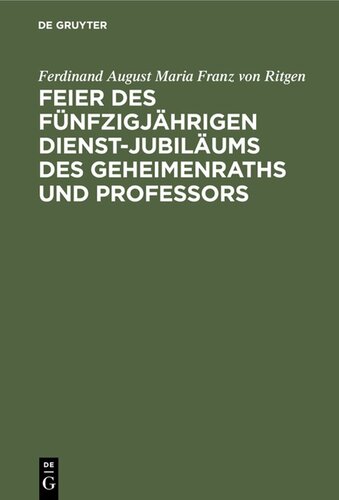 Feier des fünfzigjährigen Dienst-Jubiläums des Geheimenraths und Professors