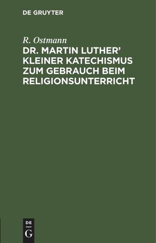 Dr. Martin Luther’ kleiner Katechismus zum Gebrauch beim Religionsunterricht