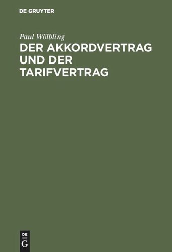 Der Akkordvertrag und der Tarifvertrag: Eine Darstellung zweier Vertragsarten aus dem modernen Wirtschaftsleben