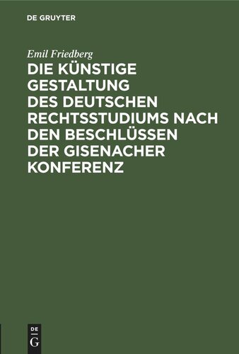 Die künstige Gestaltung des deutschen Rechtsstudiums nach den Beschlüssen der Gisenacher Konferenz