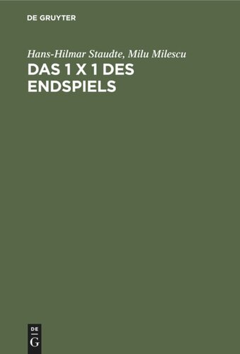 Das 1 x 1 des Endspiels: Ein Lehr- und Lesebuch der Endspielkunst