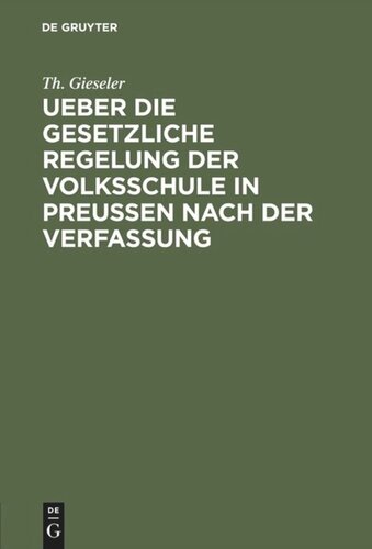 Ueber die gesetzliche Regelung der Volksschule in Preussen nach der Verfassung