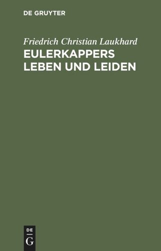 Eulerkappers Leben und Leiden: Eine tragisch-komische Geschichte