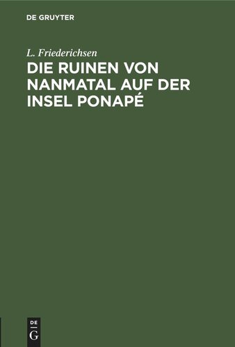 Die Ruinen von Nanmatal auf der Insel Ponapé: Vortrag, gehalten am 1. Oktober 1874 in der geographischen Gesellschaft in Hamburg