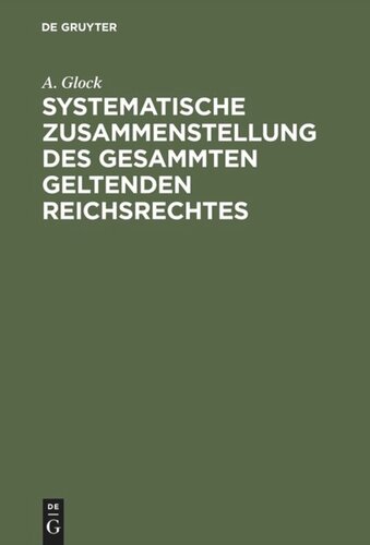 Systematische Zusammenstellung des gesammten geltenden Reichsrechtes: Ein Handbuch für den Gebrauch des Bundes- und Reichsgesetzblattes sowie des Centralblattes für das Deutsche Reich. Mit einem alphabetischem Register