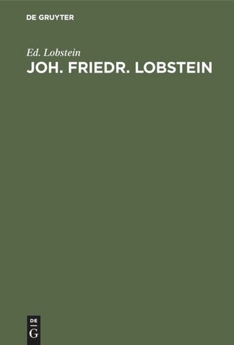 Joh. Friedr. Lobstein: Professor der inner Klinik und pathologischen Anatomie, der Gründer des anat. pathol. Museums zu Strassburg. Sein Leben und Wirken. Ein Beitrag zur Säcular-Feier seiner Geburt