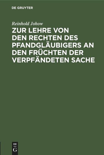Zur Lehre von den Rechten des Pfandgläubigers an den Früchten der verpfändeten Sache: Eine Studie aus der Praxis
