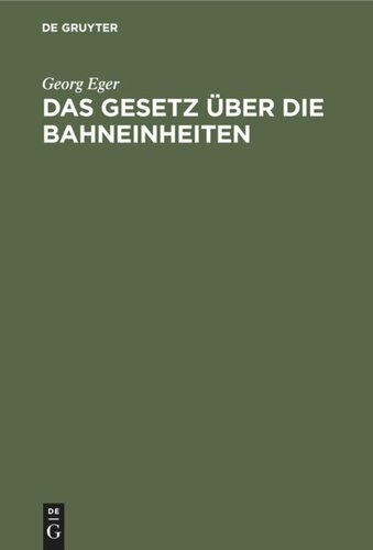 Das Gesetz über die Bahneinheiten: Vom 19. August 1895 in der Fassung des Gesetzes vom 11. Juni 1902