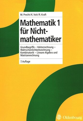 Mathematik 1 für Nichtmathematiker: Grundbegriffe - Vektorrechnung - Lineare Algebra und Matrizenrechnung - Kombinatorik - Wahrscheinlichkeitsrechnung
