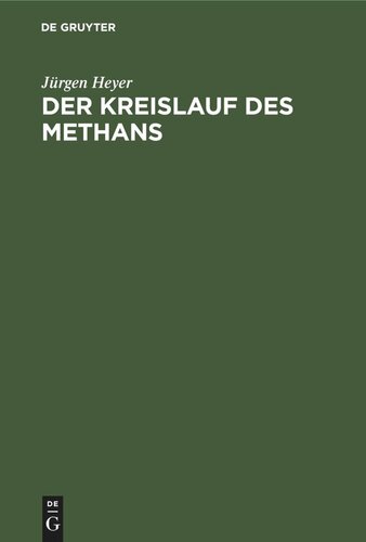 Der Kreislauf des Methans: Mikrobiologie, Ökologie, Nutzung