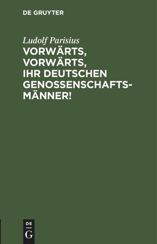 Vorwärts, vorwärts, Ihr Deutschen Genossenschaftsmänner!: Sieben Flugblätter für die deutschen Vorschuß- und Kreditvereine